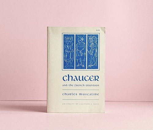 Chaucer and the French Tradition: A Study in Style and Meaning