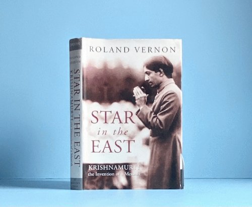 A Star in the East: Krishnamurti, the Invention of a Messiah