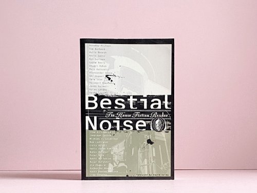 Bestial Noise: The Tin House Fiction Reader