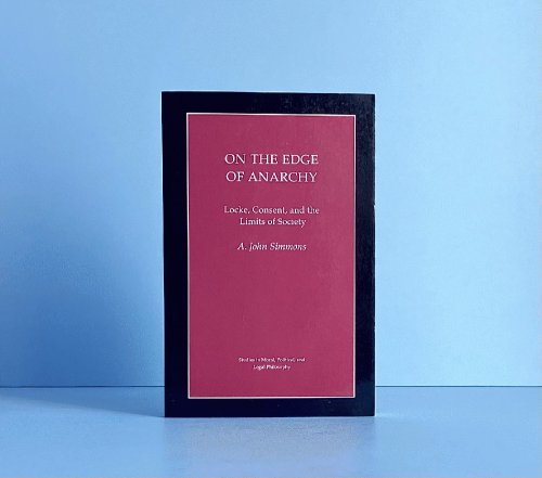 On the Edge of Anarchy: Locke, Consent, and the Limits of Society