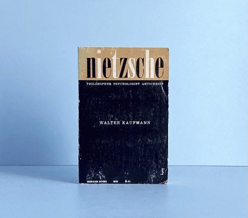 Nietzsche: Philosopher, Psychologist, Antichrist (Meridian Books M25)