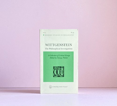 Wittgenstein: the Philosophical Investigations: a Collection of Critical Essays