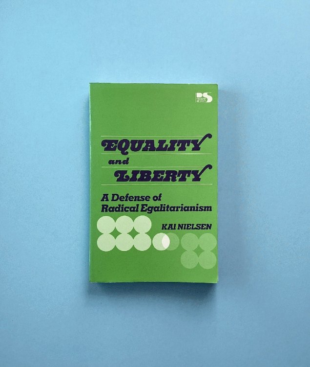 Equality and Liberty: A Defense of Radical Egalitarianism
