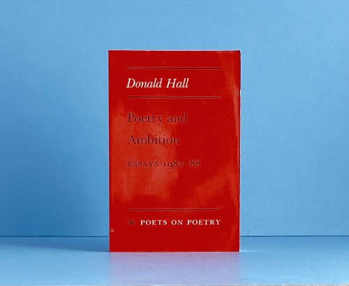 Poetry and Ambition: Essays 1982--88 (Poets On Poetry)