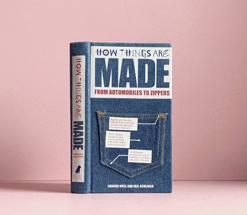 How Things Are Made: From Automobiles to Zippers