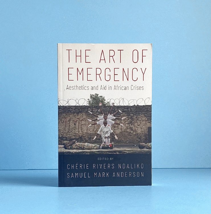 The Art of Emergency: Aesthetics and Aid in African Crises