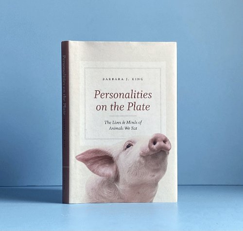 Personalities on the Plate: The Lives and Minds of Animals We Eat