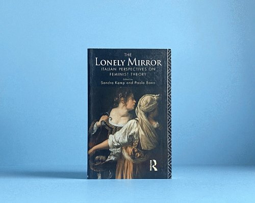 The Lonely Mirror: Italian Perspectives on Feminist Theory