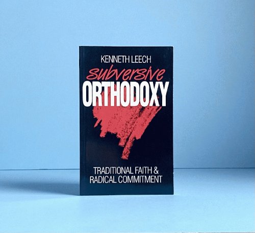 Subversive Orthodoxy: Traditional Faith and Radical Commitment