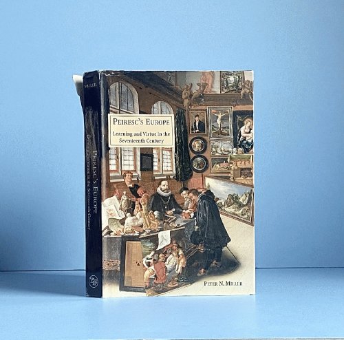 Peiresc's Europe: Learning and Virtue in the Seventeenth Century