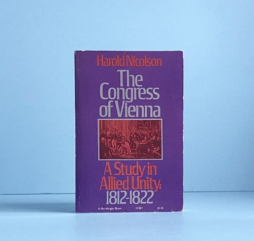 The Congress of Vienna: a Study of Allied Unity: 1812-1822