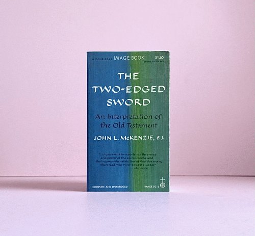 The Two-Edged Sword : An Interpretation of the Old Testament