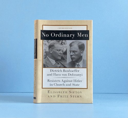 No Ordinary Men: Dietrich Bonhoeffer and Hans von Dohnanyi, Resisters Against Hitler in Church and State (New York Review Books Collections)
