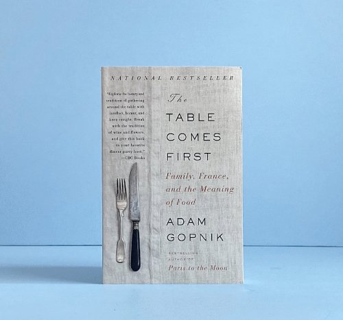 The Table Comes First: Family, France and the Meaning of Food