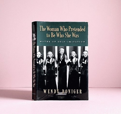 The Woman Who Pretended to Be Who She Was: Myths of Self-Imitation