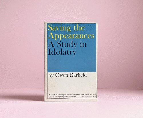 Saving the Appearances: A Study in Idolatry