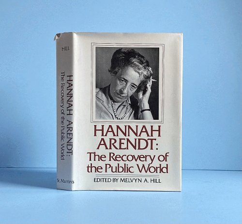 Hannah Arendt: the Recovery of the Public World