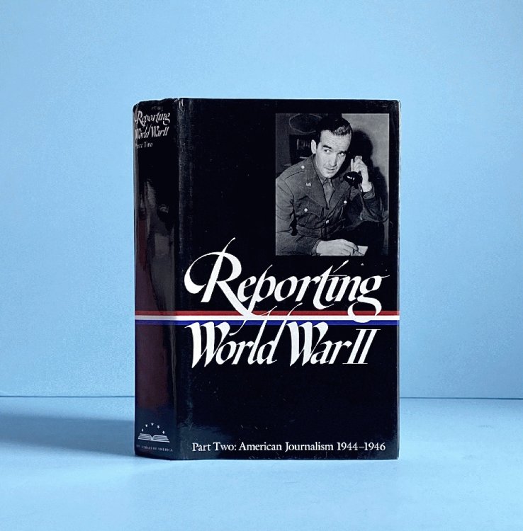 Reporting World War II Part Two: American Journalism 1944-46