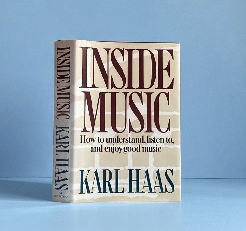 Inside Music: How to Understand, Listen To, and Enjoy Good Music