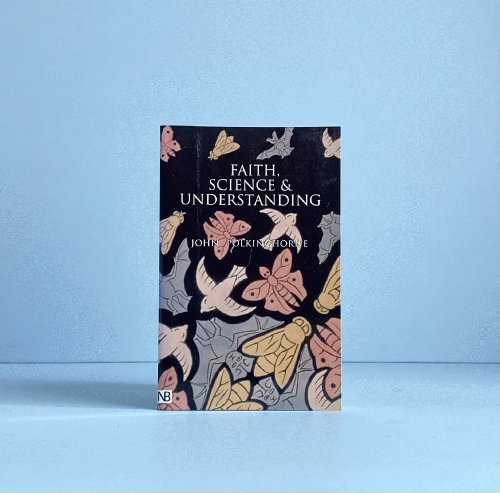 Faith, Science and Understanding