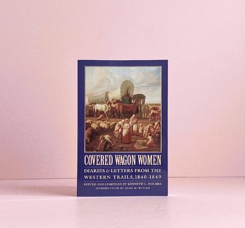 Covered Wagon Women, Volume 1: Diaries and Letters from the Western Trails, 1840-1849 (Covered Wagon Women, 1)