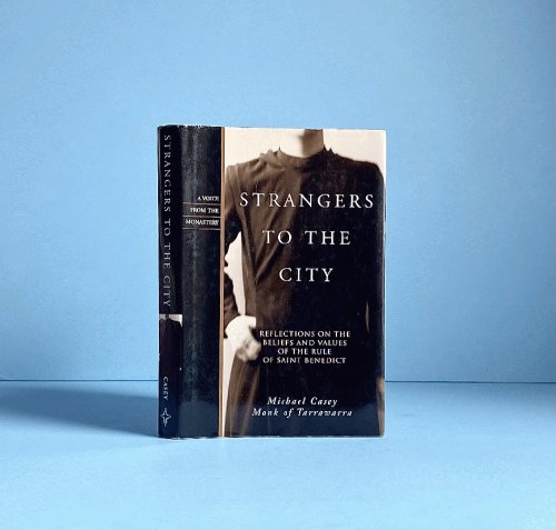 Strangers to the City: Reflections on the Beliefs and Values of the Rule of St. Benedict - Hardcover (Voices from the Monastery)