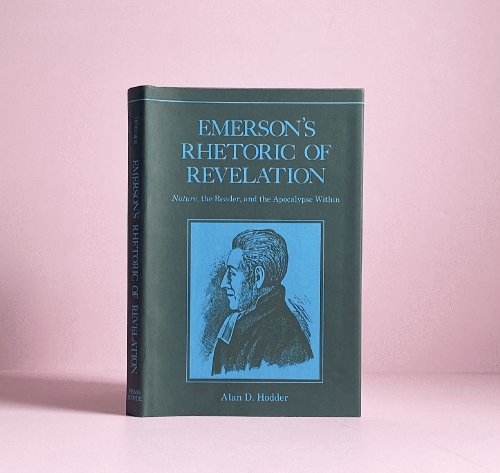Emersons Rhetoric of Revelation: Nature, the Reader, and the Apocalypse Within
