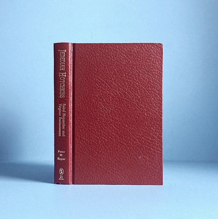 Jedediah Hotchkiss: Rebel Mapmaker and Virginia Businessman