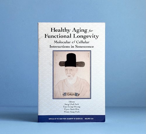 Healthy Aging for Functional Longevity: Molecular and Cellular Interactions in Senescence (Annals of the New York Academy of Sciences)