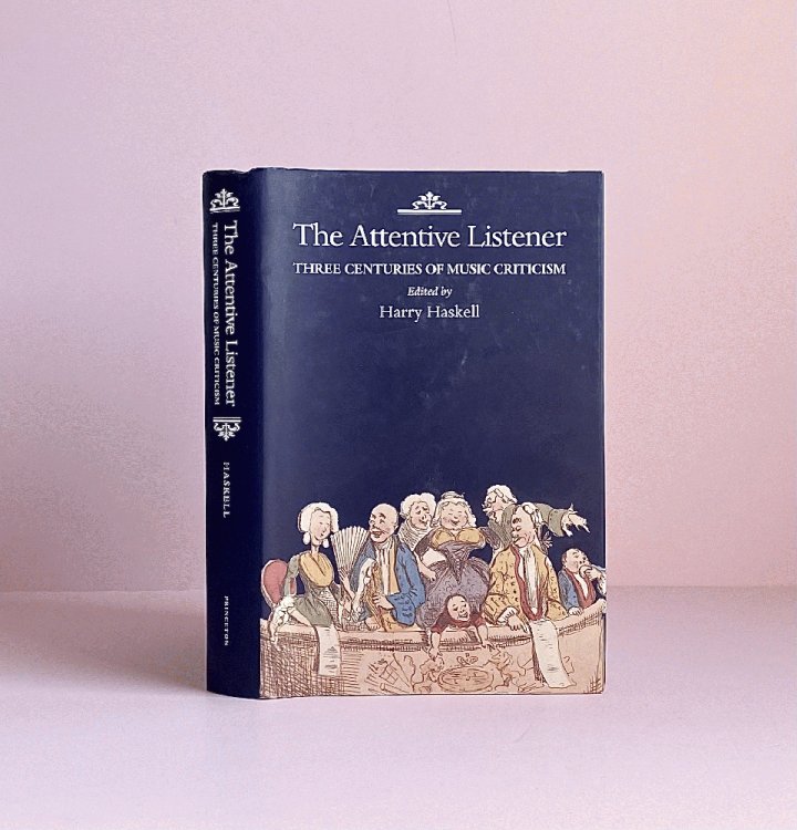 The Attentive Listener - Three Centuries of Music Criticism