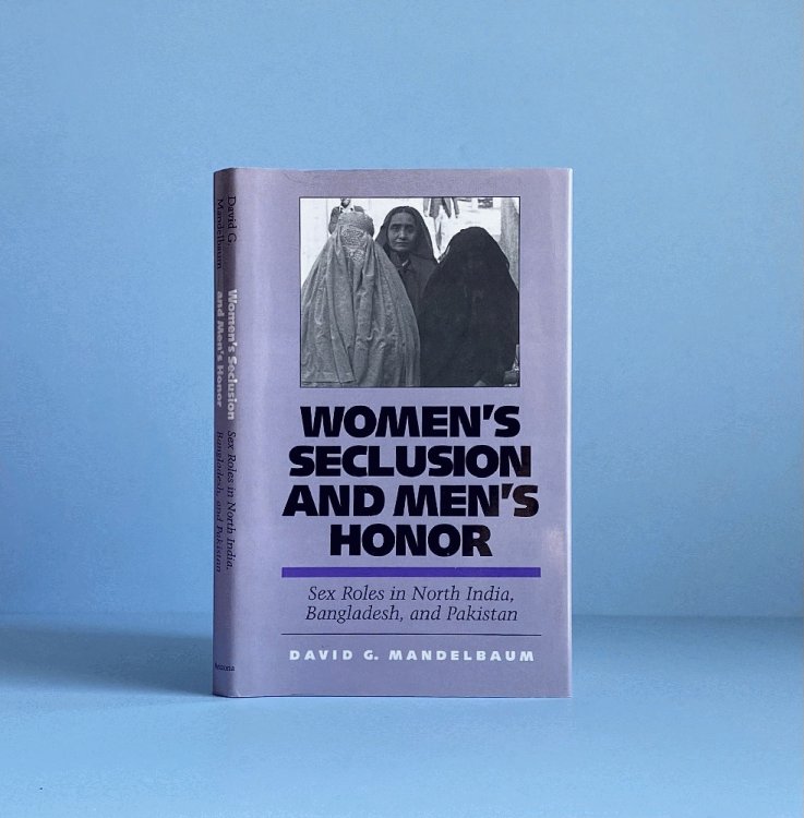 Women's Seclusion and Men's Honor: Sex Roles in North India, Bangladesh, and Pakistan
