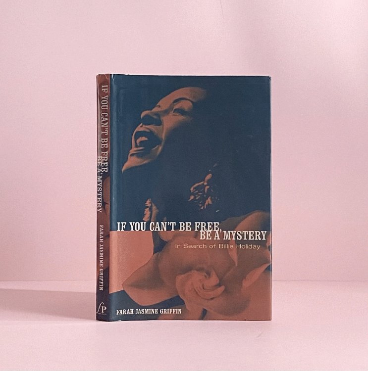 Image for If You Can't Be Free, Be A Mystery: In Search of Billie Holiday If You Can't Be Free, Be A Mystery: In Search of Billie Holiday