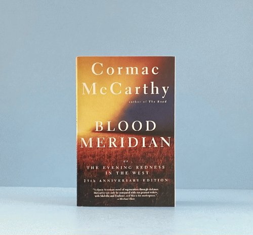 Blood Meridian: Or the Evening Redness in the West