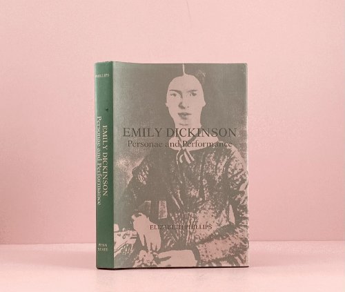Emily Dickinson: Personae and Performance
