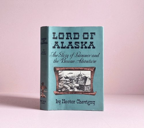 Image for Lord of Alaska: The Story of Baranov and The Russia Adventure Lord of Alaska: The Story of Baranov and The Russia Adventure