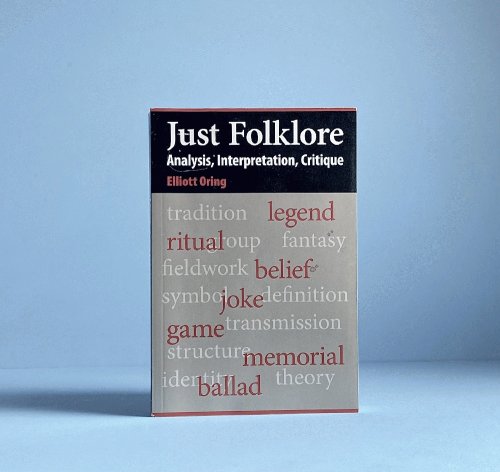 Just Folklore: Analysis, Interpretation, Critique