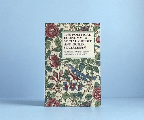 The Political Economy of Social Credit and Guild Socialism