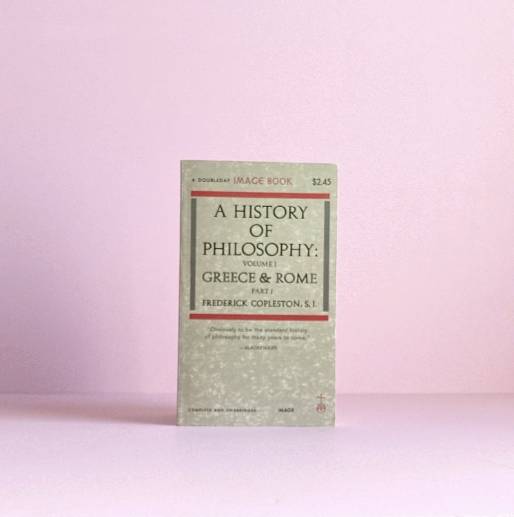 A History of Philosophy: Volume 1, Greece & Rome Part 1