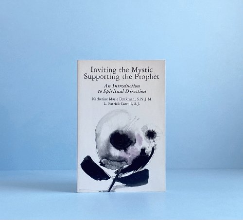 Inviting the Mystic, Supporting the Prophet: an Introduction to Spiritual Direction