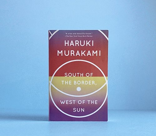 South of the Border, West of the Sun: A Novel