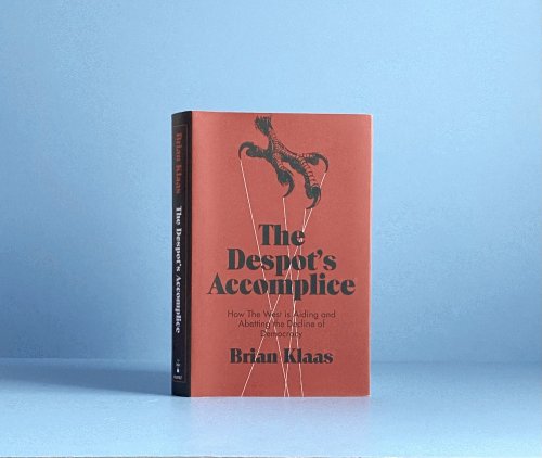 The Despot's Accomplice: How the West is Aiding and Abetting the Decline of Democracy