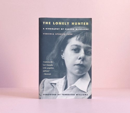 The Lonely Hunter: A Biography of Carson McCullers