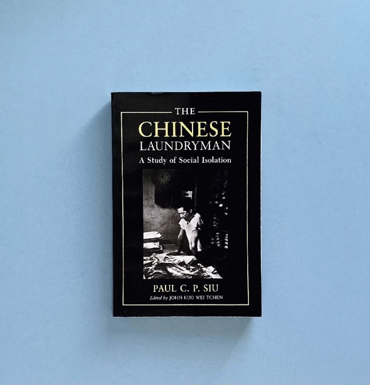 The Chinese Laundryman: A Study of Social Isolation (New York Chinatown History Project)