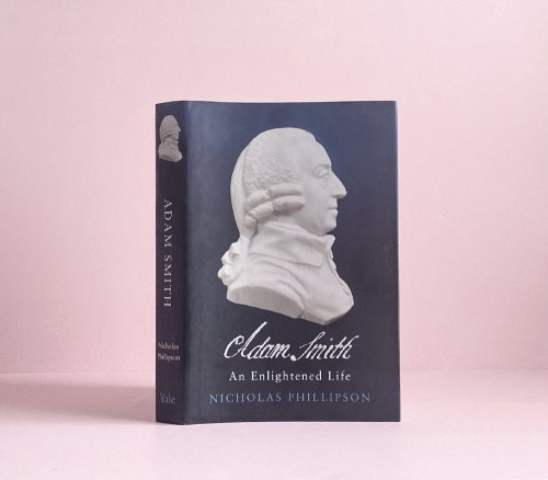 Adam Smith: An Enlightened Life (The Lewis Walpole Series in Eighteenth-Century Culture and History)