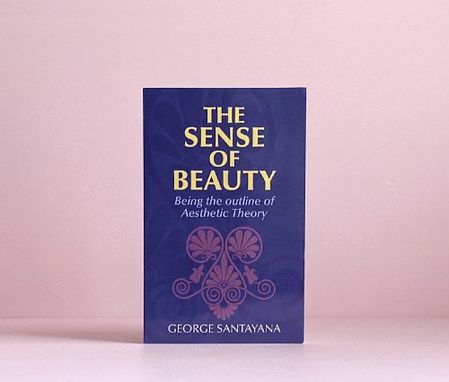 The Sense of Beauty: Being the Outline of Aesthetic Theory