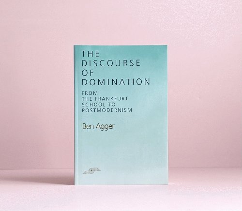 The Discourse of Domination: From the Frankfurt School to Postmodernism (Studies in Phenomenology and Existential Philosophy)