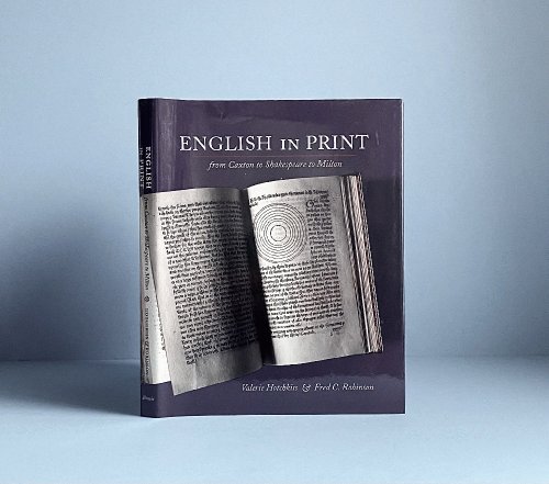English in Print from Caxton to Shakespeare to Milton