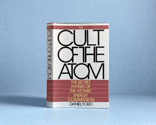 The Cult of the Atom : The Secret Papers of the Atomic Energy Commission