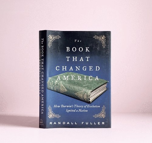The Book That Changed America: How Darwin's Theory of Evolution Ignited a Nation