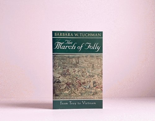 The March of Folly: From Troy to Vietnam
